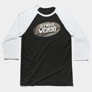 Old Movie Weirdo Baseball T-Shirt